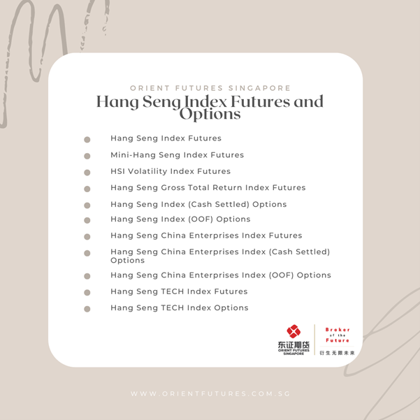Hang Seng China Enterprises Index FuturesHang Seng Index FuturesHang Seng Index (Cash Settled) OptionsHang Seng Index (OOF) OptionsHang Seng TECH Index FuturesHang Seng TECH Index Options